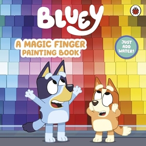 Bluey. Bluey: A Magic Finger Painting Book. Penguin Books Ltd (UK), 2026.