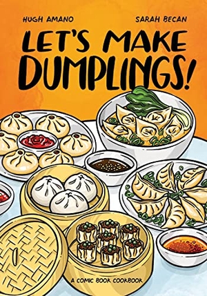 Amano, Hugh / Sarah Becan. Let's Make Dumplings!: A Comic Book Cookbook. Clarkson Potter/Ten Speed, 2021.