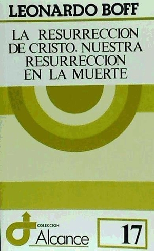 Boff, Leonardo. La resurrección de Cristo, nuestra resurrección en la muerte. , 2005.
