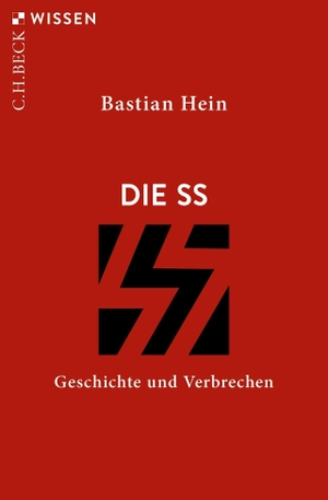 Hein, Bastian. Die SS - Geschichte und Verbrechen. C.H. Beck, 2023.