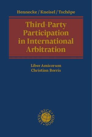 Hennecke, Rudolf / Sebastian Kneisel et al (Hrsg.). Third-Party Participation in International Arbitration - Liber Amicorum Christian Borris. Nomos Verlags GmbH, 2026.