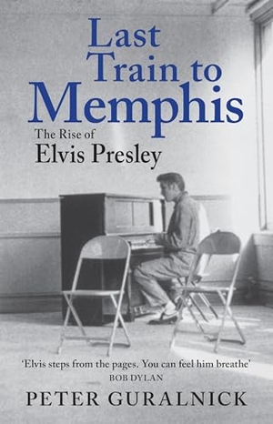 Guralnick, Peter. Last Train to Memphis - The Rise of Elvis Presley - 'The richest portrait of Presley we have ever had' Sunday Telegraph. Storey, 2026.