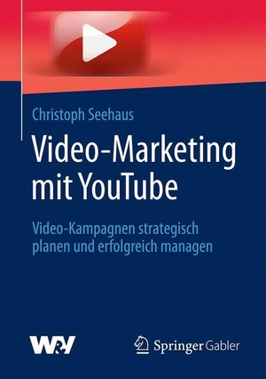 Seehaus, Christoph. Video-Marketing mit YouTube - Video-Kampagnen strategisch planen und erfolgreich managen. Springer Fachmedien Wiesbaden, 2016.