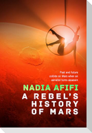 A Rebel's History of Mars