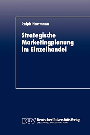 Hartmann, Ralph. Strategische Marketingplanung im Einzelhandel - Kritische Analyse spezifischer Planungsinstrumente. Deutscher Universitätsverlag, 1992.