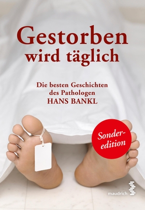 Bankl, Hans. Gestorben wird täglich - Die besten Geschichten des Pathologen Hans Bankl. Maudrich Verlag, 2014.