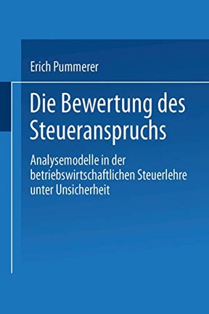 Pummerer, Erich. Die Bewertung des Steueranspruches - Analysemodelle in der betriebswirtschaftlichen Steuerlehre unter Unsicherheit. Deutscher Universitätsverlag, 2001.