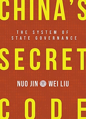 Jin, Nuo / Wei Liu. China's Secret Code - The System of State Governance. Royal Collins Publishing Company, 2021.