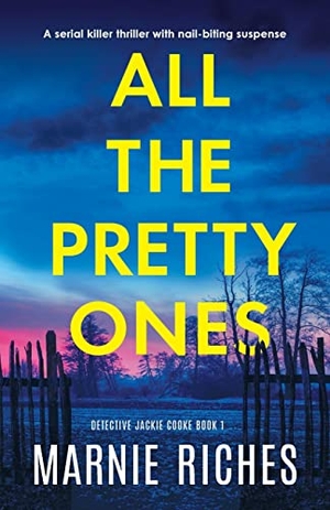 Riches, Marnie. All the Pretty Ones - A serial killer thriller with nail-biting suspense. Storyfire Ltd, 2022.