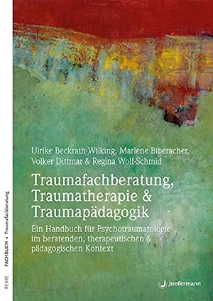Beckrath-Wilking, Ulrike / Biberacher, Marlene et al. Taumafachberatung, Traumatherapie & Traumapädagogik - Ein Handbuch zur Psychotraumatologie im beraterischen & pädagogischen Kontext. Junfermann Verlag, 2012.