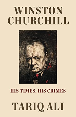 Ali, Tariq. Winston Churchill - His Times, His Crimes. Verso Books, 2022.