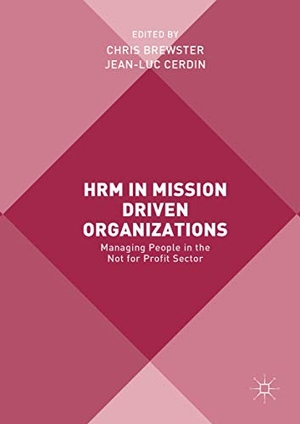 Cerdin, Jean-Luc / Chris Brewster (Hrsg.). HRM in Mission Driven Organizations - Managing People in the Not for Profit Sector. Springer International Publishing, 2017.