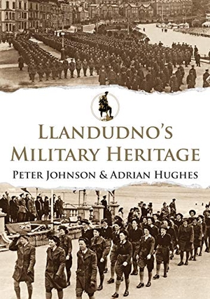 Johnson, Peter / Adrian Hughes. Llandudno's Military Heritage. Amberley Publishing, 2020.