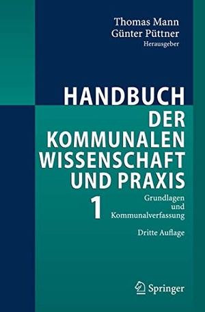 Mann, Thomas / Günter Püttner (Hrsg.). Handbuch der kommunalen Wissenschaft und Praxis - Band 1: Grundlagen und Kommunalverfassung. Springer Berlin Heidelberg, 2007.