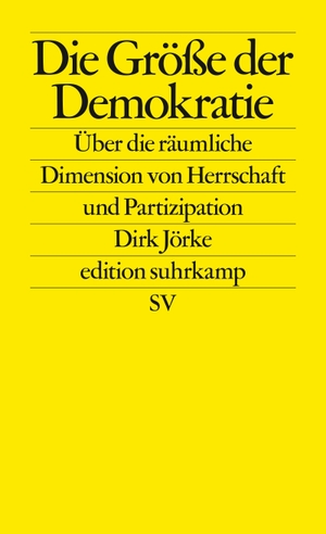 Jörke, Dirk. Die Größe der Demokratie - Über die räumliche Dimension von Herrschaft und Partizipation. Suhrkamp Verlag AG, 2019.