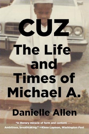 Allen, Danielle. Cuz - An American Tragedy. Liveright Publishing Corporation, 2018.