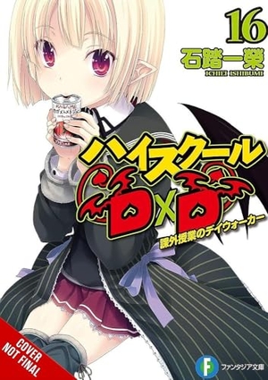 Ishibumi, Ichiei. High School DXD, Vol. 16 (Light Novel) - Extracurricular Daywalker. Yen Press, 2025.