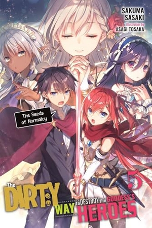 Sasaki, Sakuma. The Dirty Way to Destroy the Goddess's Heroes, Vol. 5 (Light Novel) - The Seeds of Normalcy Volume 5. Yen Press, 2020.