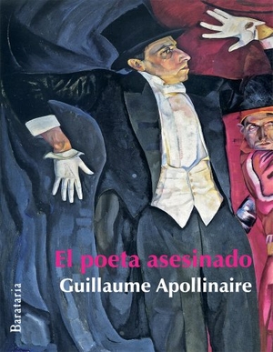 Apollinaire, Guillaume. El poeta asesinado. Ediciones Barataria, 2012.