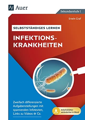 Graf, Erwin. Selbstständiges Lernen - Infektionskrankheiten - Zweifach differenzierte Aufgabenstellungen mit spannenden Infotexten, Links zu Videos & Co. (8. bis 10. Klasse). Auer Verlag i.d.AAP LW, 2021.