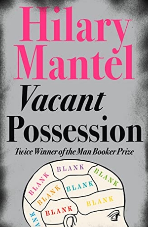 Mantel, Hilary. Vacant Possession. HarperCollins Publishers, 2006.