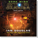 Dark Mind: Star Carrier: Book Seven