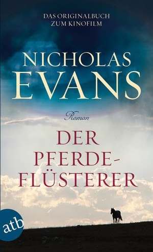 Evans, Nicholas. Der Pferdeflüsterer - Eine tiefbewegende, einzigartige Liebesgeschichte! Roman. Aufbau Taschenbuch Verlag, 2011.