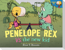 Penelope Rex vs. the New Kid