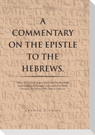 A Commentary on the Epistle to the Hebrews.