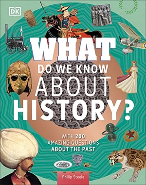 Steele, Philip. What Do We Know About History? - With 200 Amazing Questions About the Past. Dorling Kindersley Ltd, 2023.