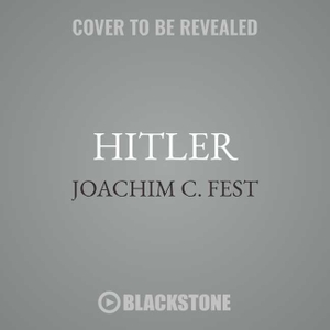 Fest, Joachim C.. Hitler. HighBridge Audio, 2018.