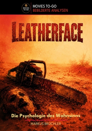 Brüchler, Markus. Leatherface: Die Psychologie des Wahnsinns (Movies To-Go) - Eine psychologische Analyse von The Texas Chain Saw Massacre.. Colla & Gen Verlag u. Ser, 2026.