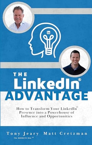 Jeary, Tony / Matt Cretzman. The Linkedin Advantage - How to Transform Your Linkedin Presence Into a Powerhouse of Influence and Opportunities. Clovercroft Publishing, 2025.