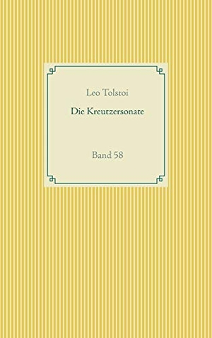 Tolstoi, Leo. Die Kreutzersonate - Band 58. Books on Demand, 2020.