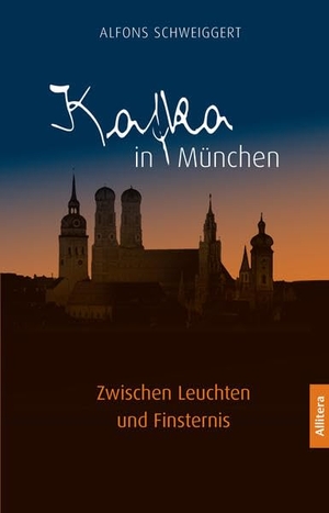 Schweiggert, Alfons. Kafka in München - Zwischen Leuchten und Finsternis. Buch & media, 2024.