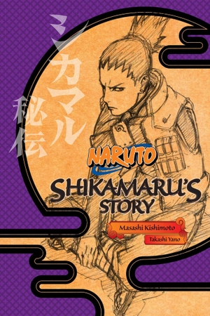 Kishimoto, Masashi / Takashi Yano. Naruto - Shikamaru's Story--A Cloud Drifting in the Silent Dark. Simon & Schuster UK Ltd, 2016.