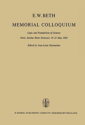 Destouches, J. L.. E.W. Beth Memorial Colloquium - Logic and Foundations of Science Paris, Institut Henri Poincaré, 19¿21 May 1964. Springer Netherlands, 2011.