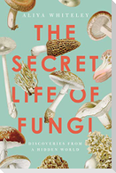 The Secret Life of Fungi