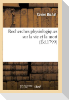 Recherches physiologiques sur la vie et la mort