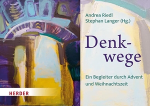 Langer, Stephan / Andrea Riedl (Hrsg.). Denkwege - Ein Begleiter durch Advent und Weihnachtszeit. Herder Verlag GmbH, 2025.