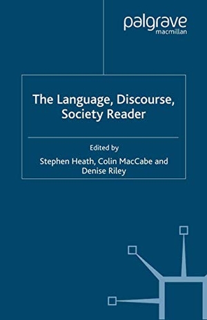 Riley, Denise. The Language, Discourse, Society Reader. Palgrave Macmillan UK, 2004.