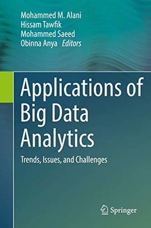 Alani, Mohammed M. / Obinna Anya et al (Hrsg.). Applications of Big Data Analytics - Trends, Issues, and Challenges. Springer International Publishing, 2018.