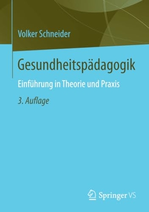 Schneider, Volker. Gesundheitspädagogik - Einführung in Theorie und Praxis. Springer Fachmedien Wiesbaden, 2017.