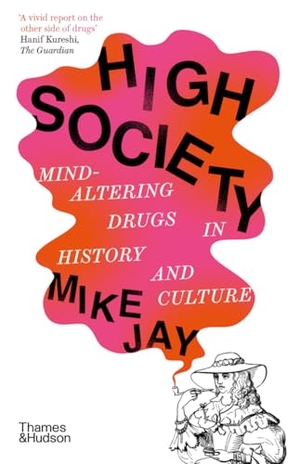 Jay, Mike. High Society - Mind-Altering Drugs in History and Culture. Thames & Hudson Ltd, 2024.