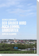 Der Gruber wird noch einmal Großvater