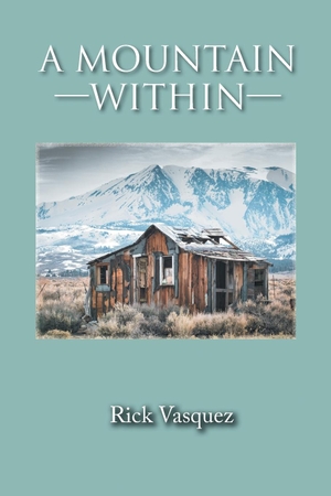 Vasquez, Richard S. A Mountain Within. Authors Press, 2020.