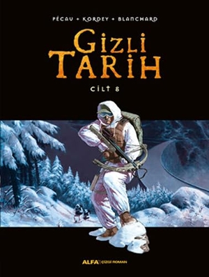 Kordey / Pecau et al. Gizli Tarih - Cilt 8 Ciltli. Alfa Basim Yayim Dagitim, 2017.
