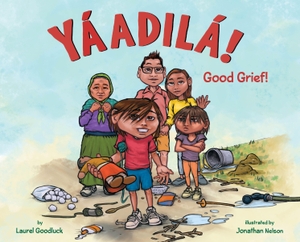 Goodluck, Laurel. Yáadilá! - Good Grief!. HarperCollins, 2025.