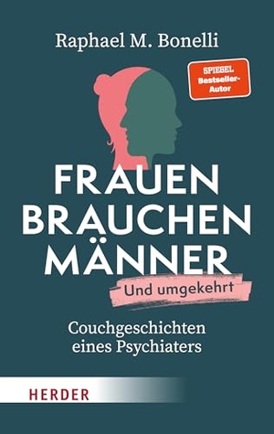 Bonelli, Raphael M.. Frauen brauchen Männer (und umgekehrt) - Couchgeschichten eines Psychiaters. Herder Verlag GmbH, 2026.