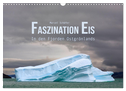 Faszination Eis - In den Fjorden Ostgrönlands (Wandkalender 2025 DIN A3 quer), CALVENDO Monatskalender